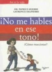 ¡NO ME HABLES EN ESE TONO!