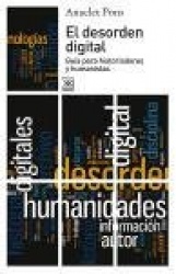 EL DESORDEN DIGITAL: GUIA PARA HISTORIADORES Y HUMANISTAS