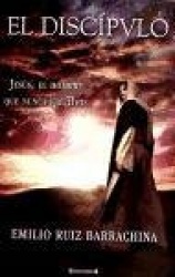 EL DISCIPULO (JESUS, EL HOMBRE QUENUNCA FUE DIOS)