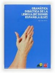 GRAMATICA DIDACTICA DE LENGUA DE SIGNOS ESPAÑOLA LSE