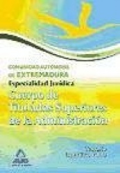 CUERPO DE TITULADOS SUPERIORES DE LA JUNTA DE EXTREMADURA: ESPECIALIDAD JURIDICA. TEMARIO ESPECIFICO VOLU