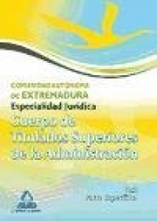 CUERPO DE TITULADOS SUPERIORES DE LA JUNTA DE EXTREMADURA: ESPECIALIDAD JURIDICA. TEST PARTE ESPECIFICA