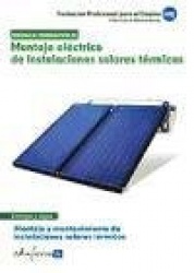 Montaje eléctrico de instalaciones solares térmicas : montaje y mantenimiento de instalaciones solares térmicas : certificado de