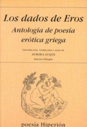 LOS DADOS DE EROS. ANTOLOGIA DE POESIA EROTICA GRIEGA