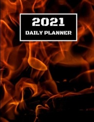 2021 Daily Planner - Hot Daily Planner Including Calendar, Checklist, Priorities, To Do List & Notes