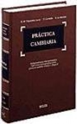Práctica cambiaria : jurisprudencia sistematizada y referencia bibliográfica sobre letra de cambio, cheque y pagaré