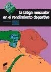LA FATIGA MUSCULAR EN EL RENDIMIENTO DEPORTIVO