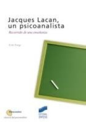 JACQUES LACAN, UN PSICOANALISTA