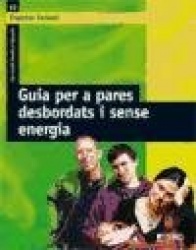 GUIA PER A PARES DESBORDATS I SENSE ENERGIA