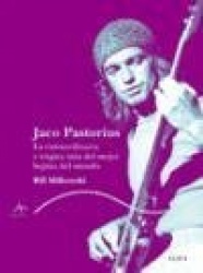JACO. LA EXTRAORDINARIA Y TRAGICA VIDA DEL MEJOR BAJISA DEL MUNDO