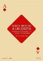 NUNCA MIENTAS A UN IDIOTA