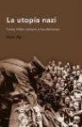 LA UTOPIA NAZI (COMO HITLER COMPROA LOS ALEMANES)