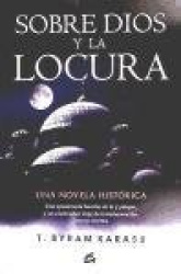 Sobre Dios y la locura : una novela histórica
