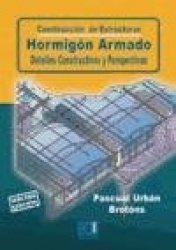 CONSTRUCCION DE ESTRUCTURAS: HORMIGON ARMADO, DETALLES CONSTRUCTIVOS Y PERSPECTIVAS