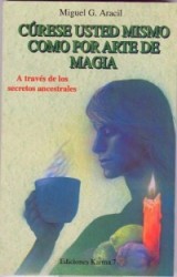 Cúrese usted mismo como por arte de magia : a través de los secretos