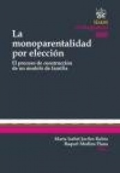 La monoparentalidad por elección : el proceso de construcción de un modelo de familia