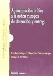 APROXIMACION CRITICA A LA ORDEN EUROPEA DE DETENCION Y ENTREGA