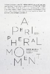 A Peripheral Moment - Experiments in Architectural Agency, Croatia 1990-2010