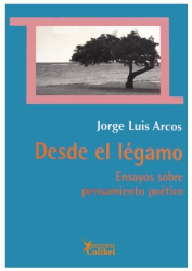 Desde el légamo : ensayos sobre pensamiento poético