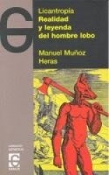 Licantropía : realidad y leyenda del hombre lobo