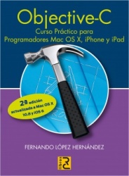 OBJETIVE, NIVEL C: CURSO PRACTICO PARA PROGRAMADORES MAC OS X, IPHONEY IPAD (2ª ED.)