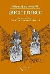 ¡BICI! ¡TORO!: UN POETA EN BICICLETA (PARIS-MADRID, UN VIAJE EPICO-FESTIVO EN 1893)