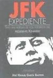 Expediente JFK : tras las huellas de los asesinos del presidente Kennedy