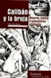 CALIBAN Y LA BRUJA: MUJERES, CUERPO Y ACUMULACION ORIGINARIA