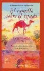 EL CAMELLO SOBRE EL TEJADO: ENSEÑANZAS SUFIES PARA AL VIDA COTIDIANA