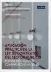APLICACION PRACTICA DE LA LEY DE CONTRATOS DEL SECTOR PUBLICO: PLIEGOS DE CONTRATACION, COMENTARIOS E INF