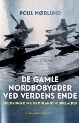 De gamle nordbobygder ved verdens ende. Skildringer fra Gronlands middelalder