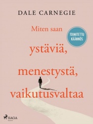 Miten saan ystäviä, menestystä, vaikutusvaltaa