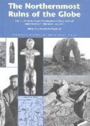 The Northernmost Ruins of the Globe - Eigil Knuth's Archaeological Investigations in Peary Land and Adjacent Areas of High Arcti