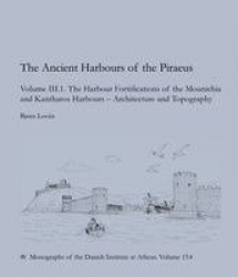 The Ancient Harbours of the Piraeus, Volume III. 1–2