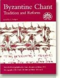 Byzantine Chant - Tradition & Reform -- Acts of a Meeting Held at the Danish Institute at Athens, 1993