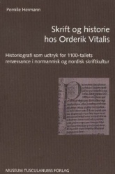 Skrift og historie hos Orderik Vitalis - Historiografi som udtryk for 1100-tallets renæssance i normannisk og nordisk skriftkult