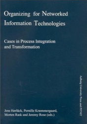 Organizing for Networked Information Technologies - Cases in Process Integration & Transformation