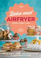 Baka med airfryer : snabbare, billigare, enklare