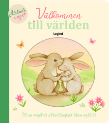 Välkommen till världen : till en mycket efterlängtad liten nyfödd