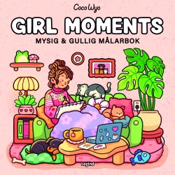 Girl Moments : Mysig och gullig Cozy Coloring målarbok från Coco Wyo