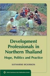 Development Professionals in Northern Thailand - Hope, Politics and Power