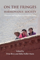 On the Fringes of the Harmonious Society - Tibetans and Uyghurs in Socialist China