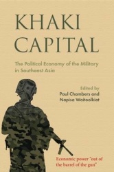 Khaki Capital - The Political Economy of the Military in Southeast Asia