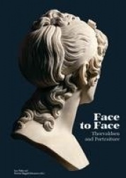 Face to Face - Thorvaldsen and Portraiture