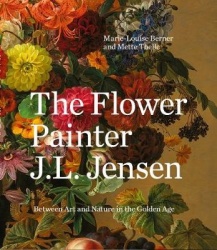 The Flower Painter J.L. Jensen - Between Art in Nature and the Golden Age