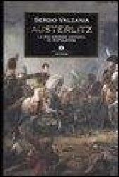 Austerlitz. La più grande vittoria di Napoleone