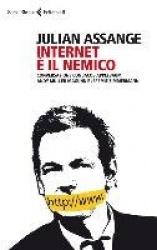 Internetè il nemico. Conversazione con Jacob Appelbaum, Andy Müller-Maguhn e Jérémie Zimmermann