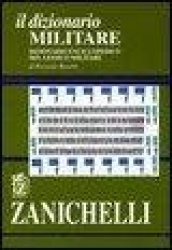 Il dizionario militare. Dizionario enciclopedico del lessico militare