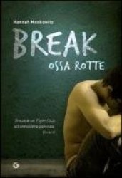 Break. Ossa rotte