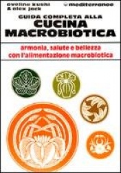 Guida completa alla cucina macrobiotica